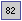 Text Box: 82