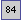 Text Box: 84